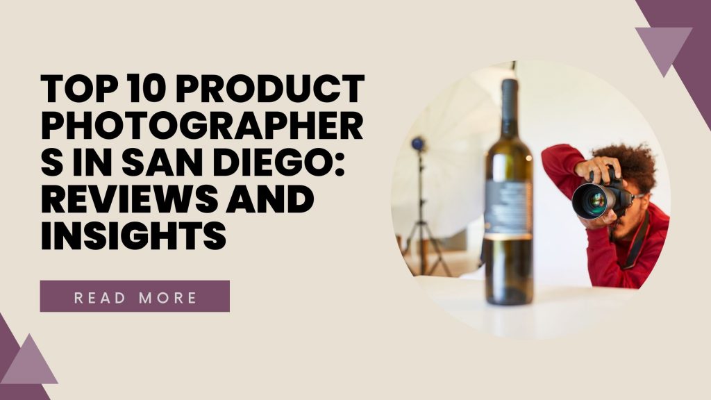 Top 10 Product Photographers in San Diego Reviews and Insights